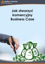 Jak stworzyć komercyjny Business Case